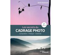 Les secrets du cadrage photo Denis Dubesset (Auteur)