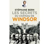 Les secrets du château de Windsor Stéphane Bern (Auteur)