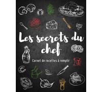 Les secrets du chef Carnet de recettes à remplir: Carnet de recette vintage à remplir 100 recettes avec sommaire pour amateur et passionné de cuisine