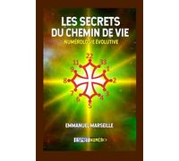 Les Secrets du Chemin de vie: Numérologie Evolutive