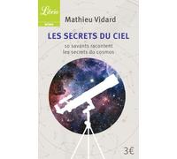 Les Secrets Du Ciel - 10 Savants Racontent Les Secrets Du Cosmos
