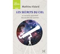 Les Secrets du ciel: 10 savants racontent les secrets du cosmos