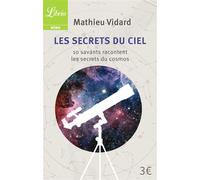 Les Secrets du ciel 10 savants racontent les secrets du cosmos - Mathieu Vidard - Librio - Poche - Essai