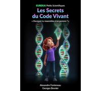 Les Secrets du Code Vivant: Pourquoi tu ressembles à tes parents ? L'ADN expliqué aux enfants de 8 à 14 ans