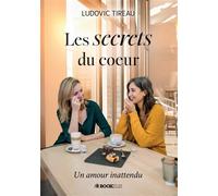 Les secrets du coeur: un amour inattendu - Ludovic Tireau - Bookelis - broché - Roman