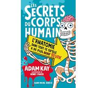 Les Secrets du corps humain – L'anatomie dans tout ce qu'elle a de plus beau beurk