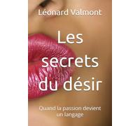 Les secrets du désir: Quand la passion devient un langage
