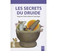 Les secrets du druide: Voyage dans l'herbier médicinal de Claude Roggen