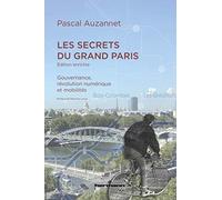 Les secrets du Grand Paris (édition enrichie): Gouvernance, révolution numérique et mobilités