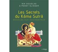 Les secrets du Kama Sutra dévoilés aux occidentaux Nik Douglas (Auteur), Penny Slinger (Auteur)