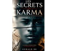 Les secrets du karma: Découvrir la Puissance Cachée de Vos Actions