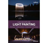 Jadikan – Les secrets du light painting – Technique, outils lumineux, composition, esthétique