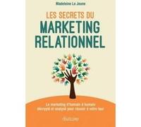 Les secrets du marketing relationnel Madeleine Le Jeune (Auteur)