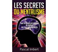 Les secrets du mentalisme: Tout le monde est capable de réaliser des tours de mentaliste