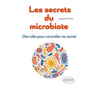 Les secrets du microbiote: Des clés pour contrôler sa santé