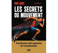 Les Secrets Du Mouvement - Transformez Votre Approche De L'apprentissage