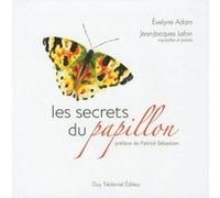 Les secrets du papillon Evelyne Adam (Auteur), Jean-Jacques Lafon (Illustration), Patrick Sébastien (Préface)