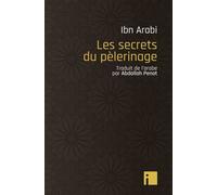 Les secrets du pélerinage - Muhammad Ibn Arabi - I Eds - broché - Essai