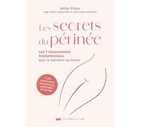 Les secrets du périnée - Les 7 mouvements fondamentaux pour le maintenir en forme