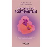Les secrets du post-partum 50 questions/réponses pour adoucir son quatrième trimestre - Sophie Baconin - Jouvence - broché - Guide