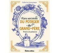 Les secrets du potager de grand-père Catherine Lamontagne (Auteur)