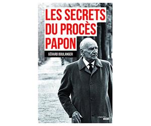 Les Secrets du procès Papon: Souvenirs de l'affaire