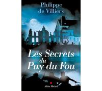 Les Secrets du Puy du Fou - Philippe De Villiers - Albin Michel - broché - Essai
