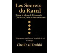 Les Secrets du Raml, Guide pratique de Géomancie ('ilm el raml) selon le cheikh al-Toukhi