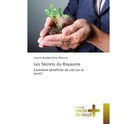 Les Secrets du Royaume Comment bénéficier du ciel sur la terre? - Laveran Ruchedy Divins Mboussa - Croix Du Salut - broché - Essai
