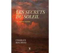 Les Secrets du Soleil Charles Maurras (Auteur)