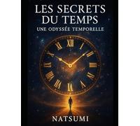 Les secrets du temps - Une odyssée temporelle