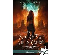 Les secrets du Vieux Carré Claire Connolly, T2 - Chloé Neill - Collection Infinity - broché - Roman