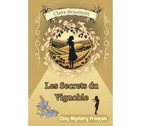 Les Secrets du Vignoble: Un cosy mystery au cœur des vignes du Jura où meurtre et secrets se mêlent au vin jaune