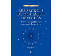 Les Secrets Du Zodiaque Dévoilés - Un Voyage Ésotérique Au Coeur De L'astrologie
