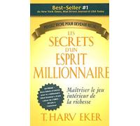 Les secrets d'un esprit millionnaire: Ma?triser le jeu int????rieur de la richesse by T. HARV EKER (Mar 16 2006)