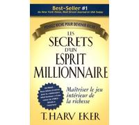 Les Secrets D'un Esprit Millionnaire - Passer Maître Au Jeu Intérieur De La Richesse