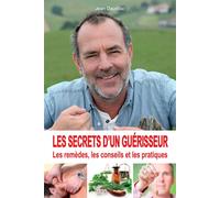 Les secrets d'un guérisseur - Les remèdes, les conseils et les pratiques Les remedes les conseils et les pratiques - Jean Daurillac - Exclusif - broché - Essai