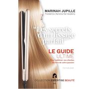 Les Secrets d'un Lissage Parfait: Le guide ultime pour sublimer vos clientes et vivre de votre passion
