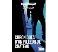 Les Secrets D'un Pilleur De Châteaux - L'histoire Vraie D'un Arsène Lupin Du Xxie Siècle