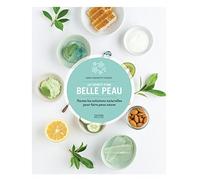 Les secrets d'une belle peau: Toutes les solutions naturelles pour faire peau neuve