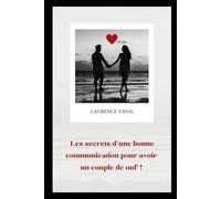 Les secrets d'une bonne communication pour avoir un couple de ouf !