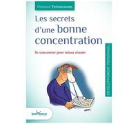 Les Secrets D'une Bonne Concentration - Se Concentrer Pour Mieux Réussir