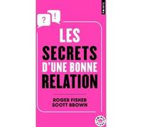 Les Secrets d'une bonne relation Scott Brown (Auteur), Roger Fisher (Auteur), Mariette Gimo (Traduction)