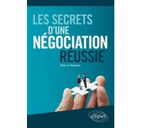 Les secrets d'une négociation réussie - Alice Le Flanchec - Ellipses - broché - Guide