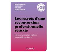 Les secrets d'une reconversion professionnelle réussie Mieux se connaître, explorer les possibles, se lancer - Mustapha Benkalfate - Dunod - broché - Guide
