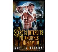 Les Secrets Interdits des Métamorphes d’Aspenwood : Livres 1 à 10