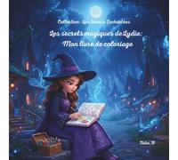 Les secrets magiques deLydia: Mon livre de coloriage: Collection: Les Soeurs Enchantées