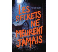 Les secrets ne meurent jamais - Vincent Ralph - Bayard Jeunesse - broché - Roman adolescent