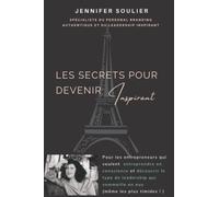 Les secrets pour devenir Inspirant: Pour les entrepreneurs qui veulent entreprendre en conscience et découvrir le type de leadership qui sommeille en eux (même les plus timides ! )