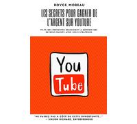 Les secrets pour gagner de l'argent sur YouTube: 99,9% des personnes réussissent à générer des revenus passifs avec ces 5 stratégies